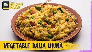 Vegetable Dalia Upma Recipe  How to Make Vegetable Dalia Upma  Breakfast Recipe  The Foodie [upl. by Keil292]