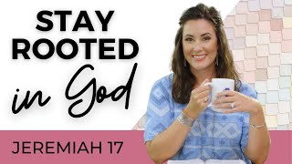 Daily Devotional For Women Stay Rooted In God  Jeremiah 17 [upl. by Goer909]