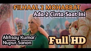 FILHAAL 2 Mohabbat  Akhsay Kumar Ft Nupur Sanon LirikTerjemahan [upl. by Atekan]