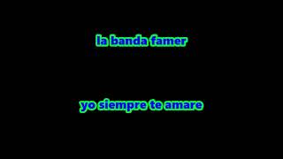 la banda famer  yo siempre te amare [upl. by Mines]