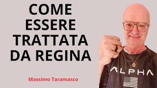 COME ESSERE TRATTATA DA REGINA [upl. by Akinas403]