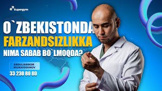 Ozbekistonda farzandsizlikga nima sabab bolmoqda  Abdujabbor Mukhiddinov [upl. by Dorrej]