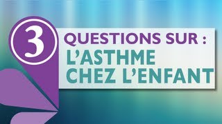 3 questions sur  quotlasthme chez lenfantquot [upl. by Uhej]