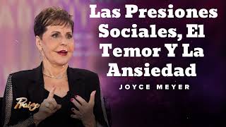 Las Presiones Sociales El Temor Y La Ansiedad Oradora Joyce Meyer [upl. by Trent]