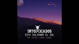 Intoxicados  Esta saliendo el Sol En vivo Luna Park [upl. by Tereb]