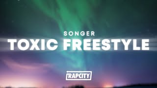 Songer  Toxic Freestyle Lyrics [upl. by Kippie]