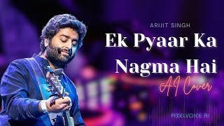 Ek Pyar Ka Naghma Hai  Arijit SinghAI  Arijit Singh  Lata Mangeshkar  AI Cover SaregamaMusic [upl. by Htebsle]