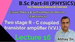 Two stage R  C coupled amplifier VVI Semiconductor devicesElectronics BScPart 3 Physics [upl. by Trow999]