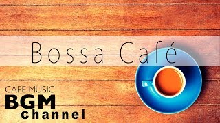 Bossa Nova Music  Relaxing Cafe Music For Work Study  Background Coffee Music [upl. by Furey]