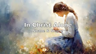 In Christ Alone lyrics Shane amp Shane [upl. by Eolande]