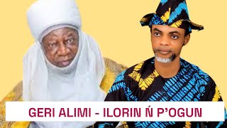 GERI ALIMI  ILORIN Ń POGUN  Àkàndá Ọ̀rọ̀ Awíkonko [upl. by Yrffoeg606]