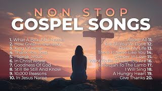 Non Stop Gospel Songs for Worship 🙏 8 Hours of Praise and Worship [upl. by Ahsienaj]