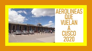 Aerolíneas Que Vuelan a Cusco Perú 2020 [upl. by Notlimah303]