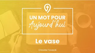 Le vase  C Faussié  UN MOT POUR AUJOURDHUI [upl. by Page]