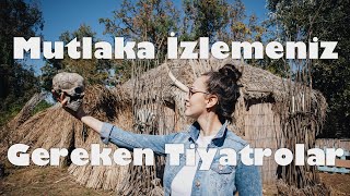 MUTLAKA İZLEMENİZ GEREKEN TİYATROLAR  Tiyatro Bende Neleri Değiştirdi [upl. by Frierson]