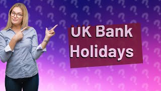 How many bank holidays are there in the UK each year [upl. by Verge]