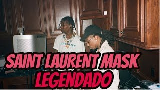 Travis Scott  Saint Laurent Mask feat Quavo Legendado [upl. by Cleodell768]