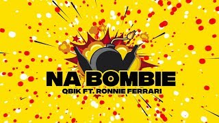 QBIK x RONNIE FERRARI  Na Bombie [upl. by Anestassia764]