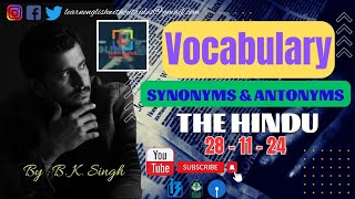 VOCABULARY  THE HINDU  28  11  24 EDITORIAL  ANTONYM and SYNONY  B K Singh [upl. by Camfort]