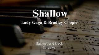 Lady Gaga amp Bradley Cooper  Shallow  Karaoke Version Backing Track Original Key [upl. by Eiffe]