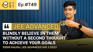 CTwT E749  JEE Advanced 2023 Topper Rishi Kalra AIR 3  IIT Bombay [upl. by Nagiam]