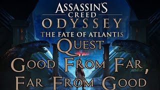 Assassins Creed Odyssey The Fate of Atlantis  Good From Far Far From Good Quest Atlantis [upl. by Ellingston]