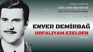 Enver Demirbağ  Urfalıyam Ezelden  Hoyrat [upl. by Naylor]