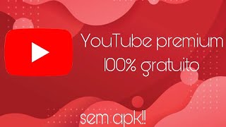 COMO TER YOUTUBE PREMIUM 100 GRATIS SEM PAGAR NADA SEM MOD É APK [upl. by Izy334]