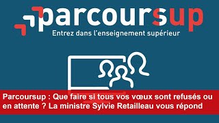 Parcoursup  Que faire si tous vos vœux sont refusés ou en attente [upl. by Rozek]