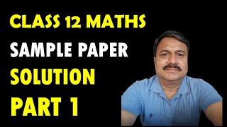 CLASS 12 MATHS  SEPTEMBER EXAM  SOLUTION OF SAMPLE PAPER  PART 1 [upl. by Cristionna]