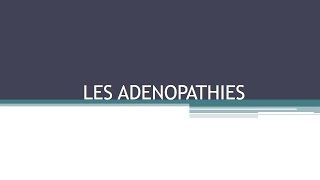 SEMIOLOGIE  LES ADENOPATHIES [upl. by Mojgan238]