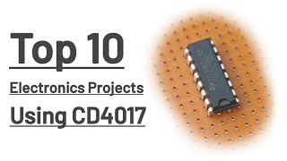 TOP 10 ELECTRONICS PROJECTS USING CD4017 IC [upl. by Shelden]