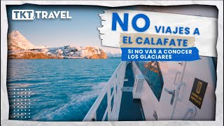 ⛔ NO VIAJES A EL CALAFATE❗  🧊Si no visitas los Glaciares ❄️  Argentina by TKTTravel  Programa 16 [upl. by Kirshbaum]