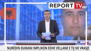 Nuredin Dumani implikon edhe vëllanë e tij në vrasje I përfshirë në atentatin e Bradasheshit [upl. by Zahavi]