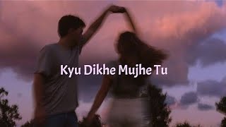 Kyu Dikhe Mujhe Tu channa ve  CR TUNE  hindi love song  slowed amp reverb  trending content [upl. by Doraj]