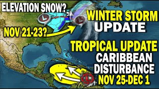 Tropical Update Caribbean Tropical Disturbance Nov 25Dec 1 Winter Storm Potential Elevation Snow [upl. by Segalman]