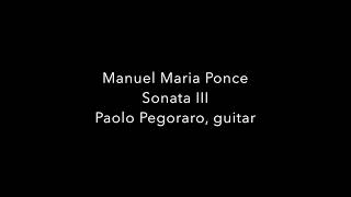 Manuel Maria Ponce Sonata III interpreted by Paolo Pegoraro [upl. by Farand312]