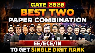 How to Get a SingleDigit Rank in GATE 2025  Best Two Paper Combos for EE ECE IN  GATE 2025 Exam [upl. by Kacerek]