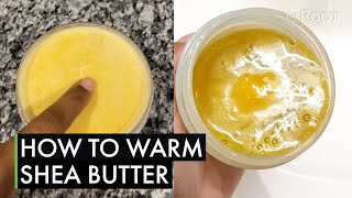 How To Warm Shea Butter To Your Desired Consistency [upl. by Ahsha]