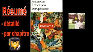 R1  Education Européenne  Résumé chapitre 1 à 7  Romain Gary [upl. by Eintroc]