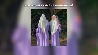 Shukran Laka Rabbi  Ahmed Bukhtair  Sped Up  Vocals Only  Lyrics English [upl. by Ataga]