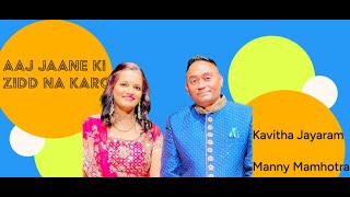 Aaj jaane ki zid na karo  Kavitha Jayaram  Manny Mamhotra  Live ghazal [upl. by Rodd]