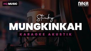 MUNGKINKAH  STINKY KARAOKE AKUSTIK [upl. by Smaoht]