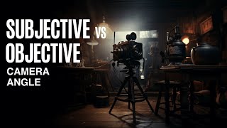 SUBJECTIVE VS OBJECTIVE CAMERA ANGLE WHAT’S THE DIFFERENCE [upl. by Oirogerg]