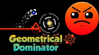 Geometry Dash  Geometrical Dominator 100 [upl. by Shalna]