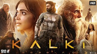 Kalki Full Movie In Hindi  Prabhas  Deepika Padukone  Amitabh Bachchan  Kamal  Review amp Fact [upl. by Alial290]