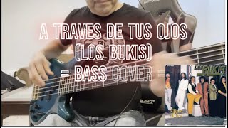 A Traves De Tus Ojos LOS BUKIS BASS COVER [upl. by Meid198]