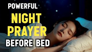 🛑 A Bedtime prayer Before sleeping  Powerful Night prayer Before going to bed [upl. by Riamo258]