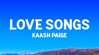 Kaash Paige  Love Songs Lyrics [upl. by Amby]