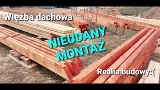 Więźba dachowa  Realia budowy i NIEUDANY MONTAŻ [upl. by Ayocat740]